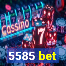 5585 bet